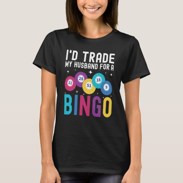 I'd trade my husband for a Bingo Player T-Shirt (Front)