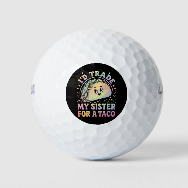 I'd Trade My Sister For A Taco Cinco De Mayo Golf Balls (Front)
