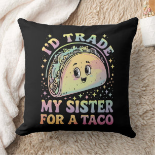 I'd Trade My Sister For A Taco Cinco De Mayo Throw Pillow