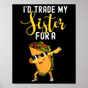 I'd Trade My Sister For A Taco Shirt For Kids Funn Poster