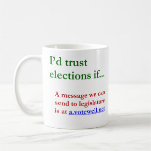 I'd trust elections... mug