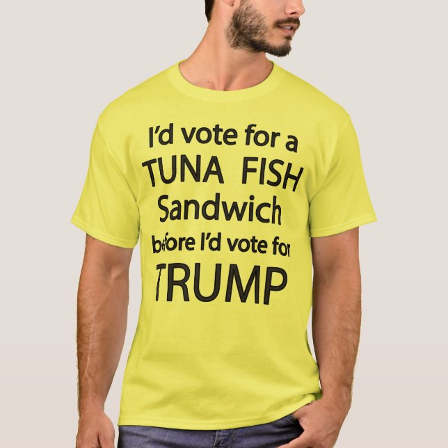 I'd vote for a Tuna Fish Sandwich T-Shirt (Front)