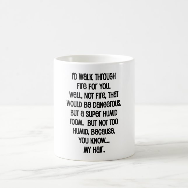 I'd Walk Though Fire For You Coffee Mug (Center)