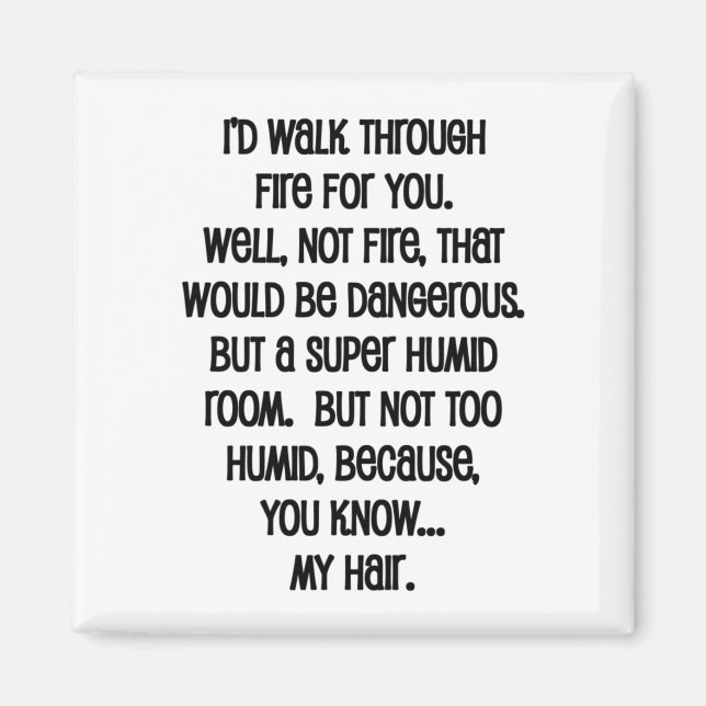 I'd Walk Though Fire For You Magnet (Front)