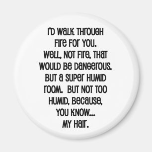 I'd Walk Though Fire For You Magnet