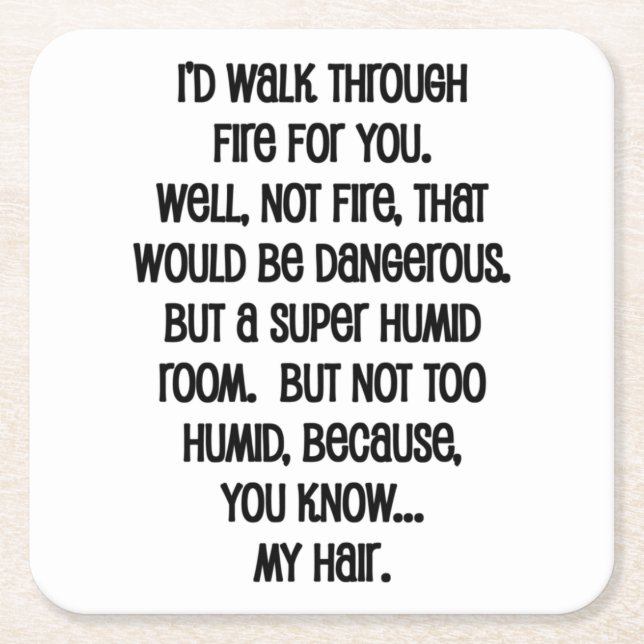 I'd Walk Though Fire For You Square Paper Coaster (Front)