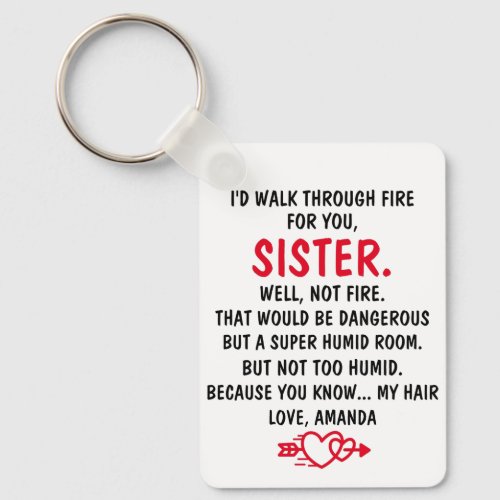 Id Walk Through Fire For You Sister  Keychain