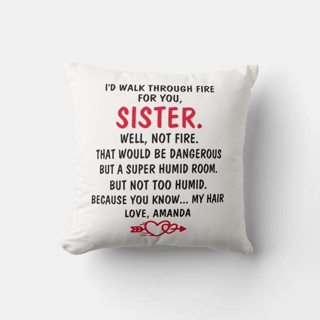 I'd Walk Through Fire For You Sister Throw Pillow (Front)