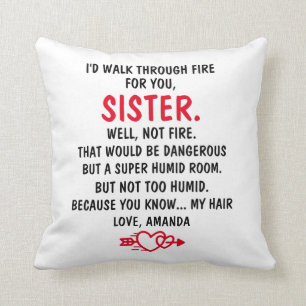 I'd Walk Through Fire For You Sister Throw Pillow