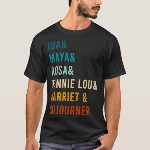 Ida Maya Rosa Fannie Lou Harriet  Sojourner A T_Shirt