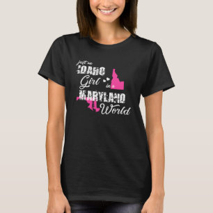Idaho  Just an Idaho girl in a Maryland T-Shirt
