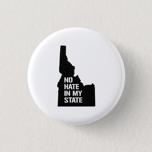 Idaho No Hate In My State Button