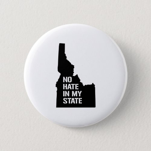 Idaho No Hate In My State Button