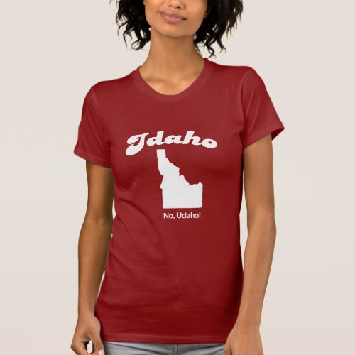 Idaho _ No U da ho T_shirt
