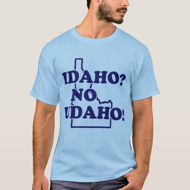 Idaho No Udaho T-Shirt (Front)