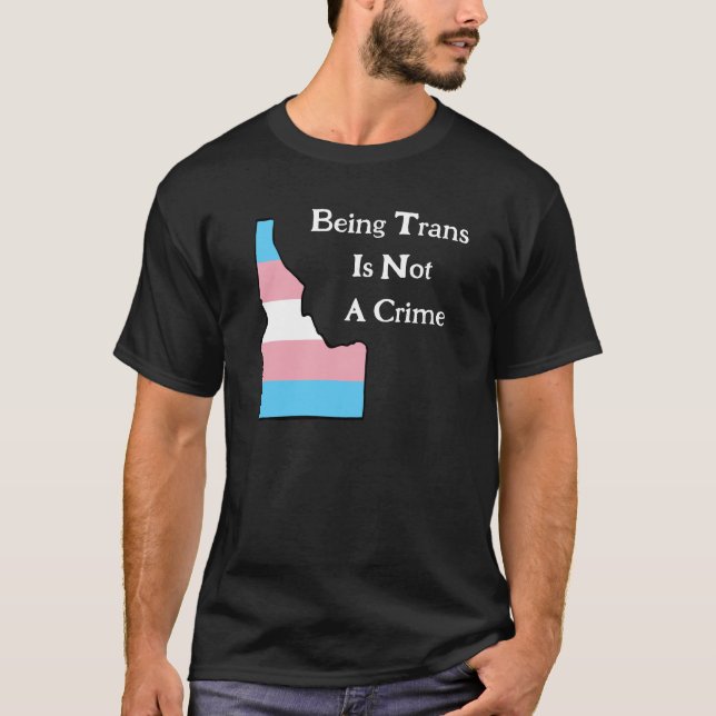 Idaho Trans Pride Custom Not A Crime Black T-Shirt (Front)