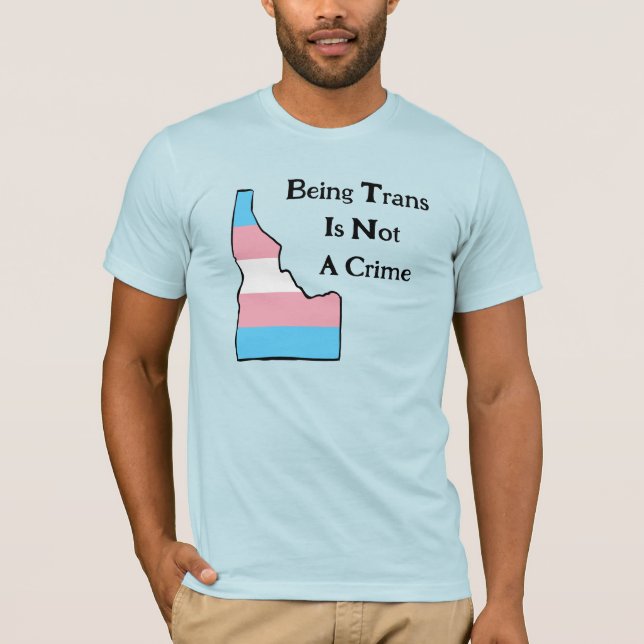 Idaho Trans Pride Customizable Not A Crime T-Shirt (Front)