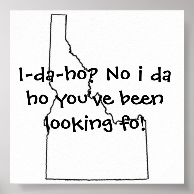 Idaho youve been looking fo poster (Front)