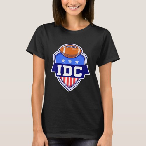 IDC American Football I Dont Care Football T_Shirt
