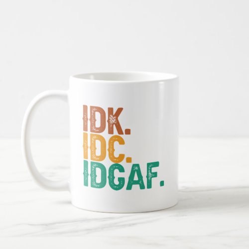 IDC IDK IDGAF Funny Quote Retro Vintage Gift   Coffee Mug