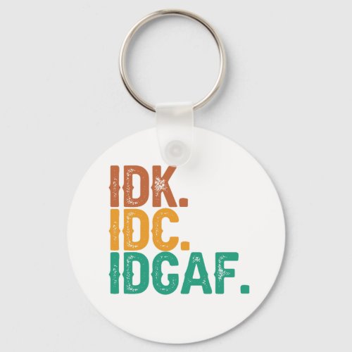 IDC IDK IDGAF Funny Quote Retro Vintage Gift  Keychain