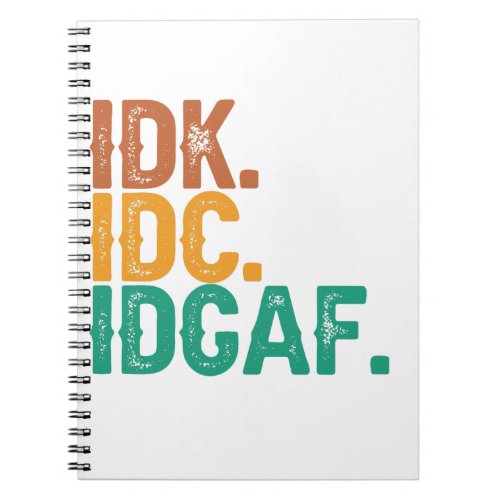IDC IDK IDGAF Funny Quote Retro Vintage Gift  Notebook