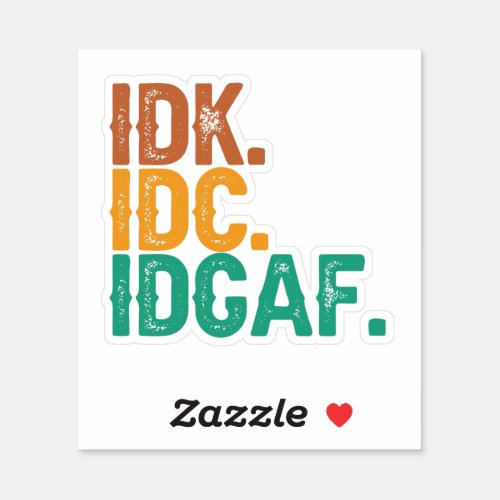 IDC IDK IDGAF Funny Quote Retro Vintage Gift Sticker