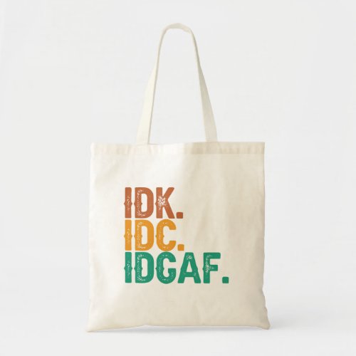 IDC IDK IDGAF Funny Quote Retro Vintage Gift  Tote Bag
