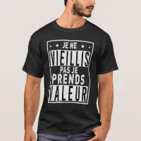idea for men Je ne Ageillis Pas Je prise de la val T Shirt Zazzle