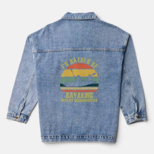 Idea Id Rather Be Kayaking With Granddaughter  Denim Jacket