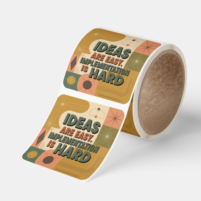 Ideas Are Easy. Implementation Is Hard Square Sticker (Roll)