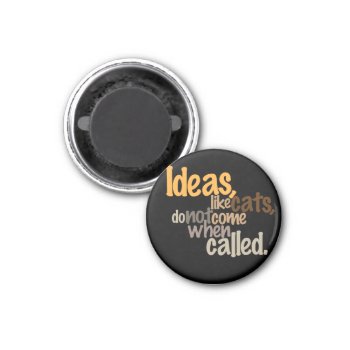 Ideas Are Like Cats Magnet by boblet at Zazzle