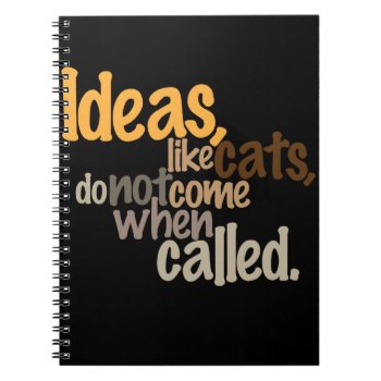 Ideas Are Like Cats Notebook by boblet at Zazzle