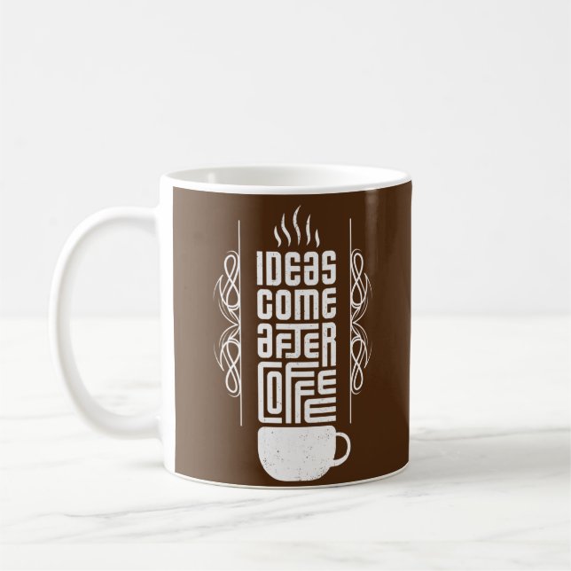 Ideas Come After Coffee, Trendy Typography, No 2/2 Coffee Mug (Left)