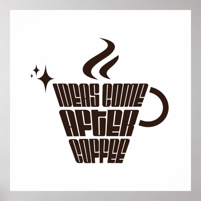 Ideas Come After Coffee – Trendy Vertical  Poster (Front)