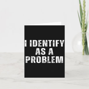 Identify As A Problem Funny Humor Joke Sarcastic Card