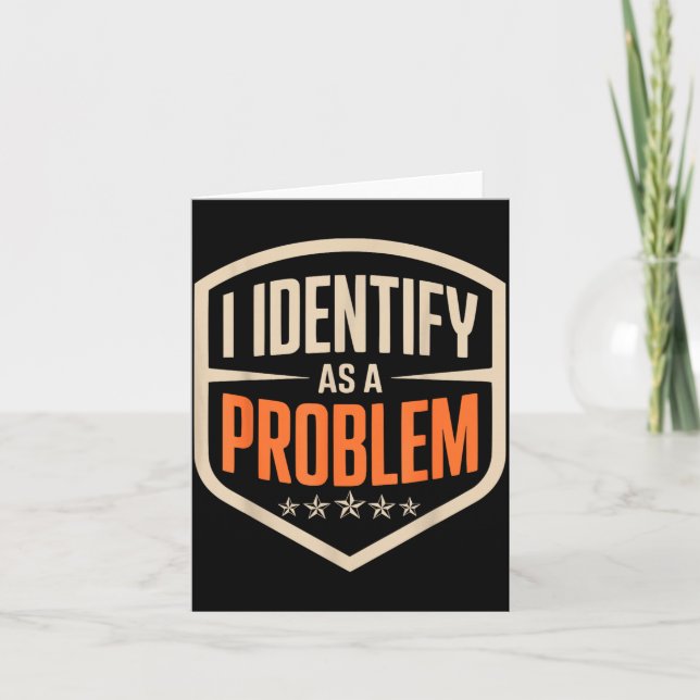 Identify As A Problem Funny Sarcastic Saying Humor Card (Front)