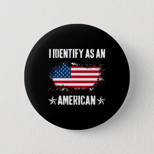 Identify As An American Us Flag Proud American 4th Button