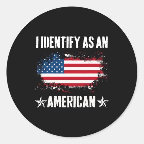 Identify As An American Us Flag Proud American 4th Classic Round Sticker
