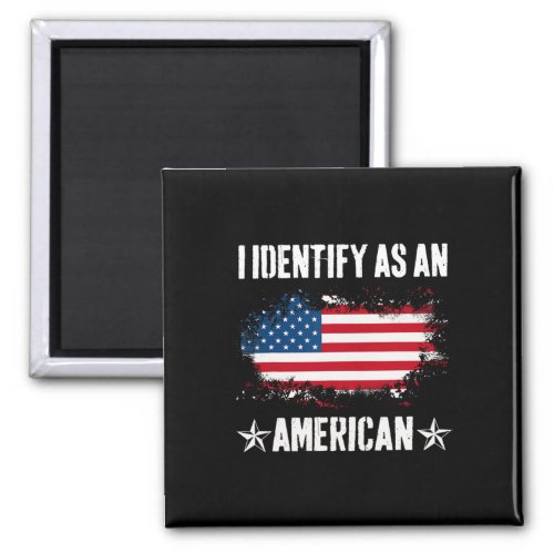 Identify As An American Us Flag Proud American 4th Magnet