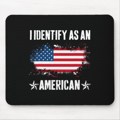 Identify As An American Us Flag Proud American 4th Mouse Pad