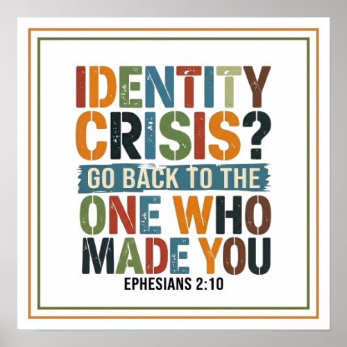 Identity Crisis Go Back to the One Who Made You Poster