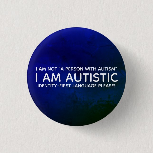 Identity-First Autistic Button (Front)