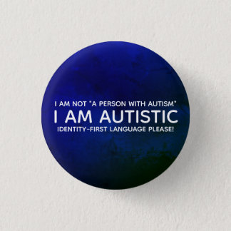 Identity-First Autistic Button