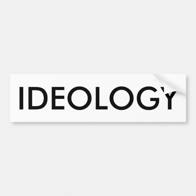 IDEOLOGY Bumper Sticker (BLACK ON WHITE) (Front)