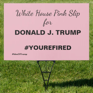 Ides of Trump White House Pink Slip Resistance Sign