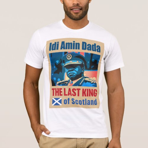 Idi Amin Dada the last king of Scotland T_Shirt