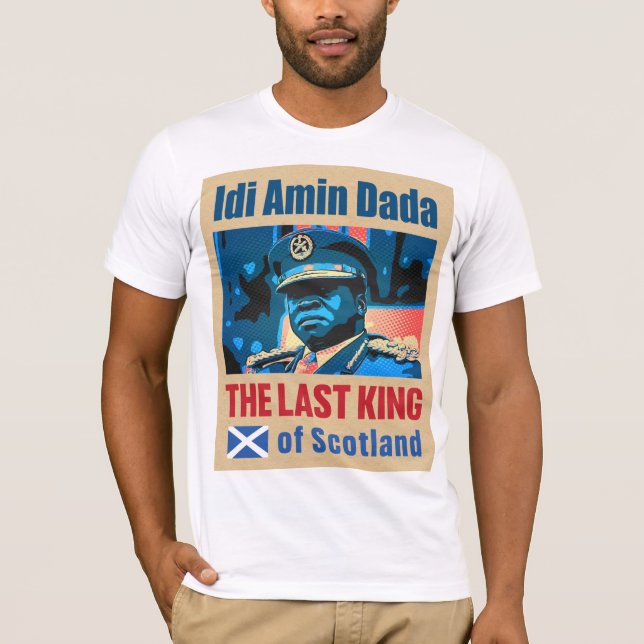 Idi Amin Dada, the last king of Scotland T-Shirt (Front)