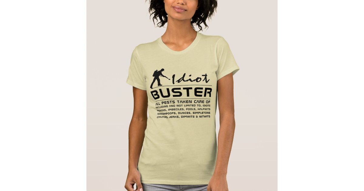 Idiot Buster T Shirt Zazzle Com