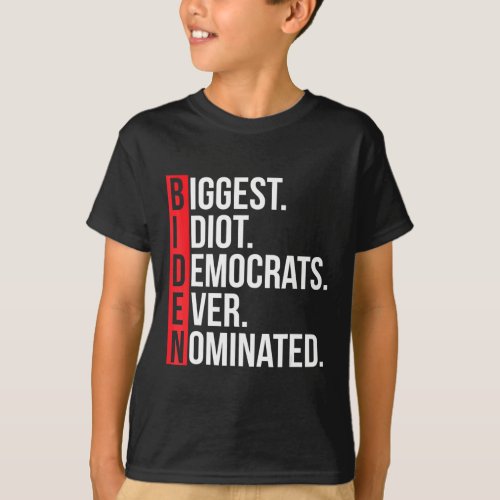 Idiot Democrats Ever Nominated Anti Biden Pro Trum T_Shirt